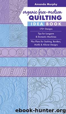 Organic Free-Motion Quilting Idea Book by Amanda Murphy