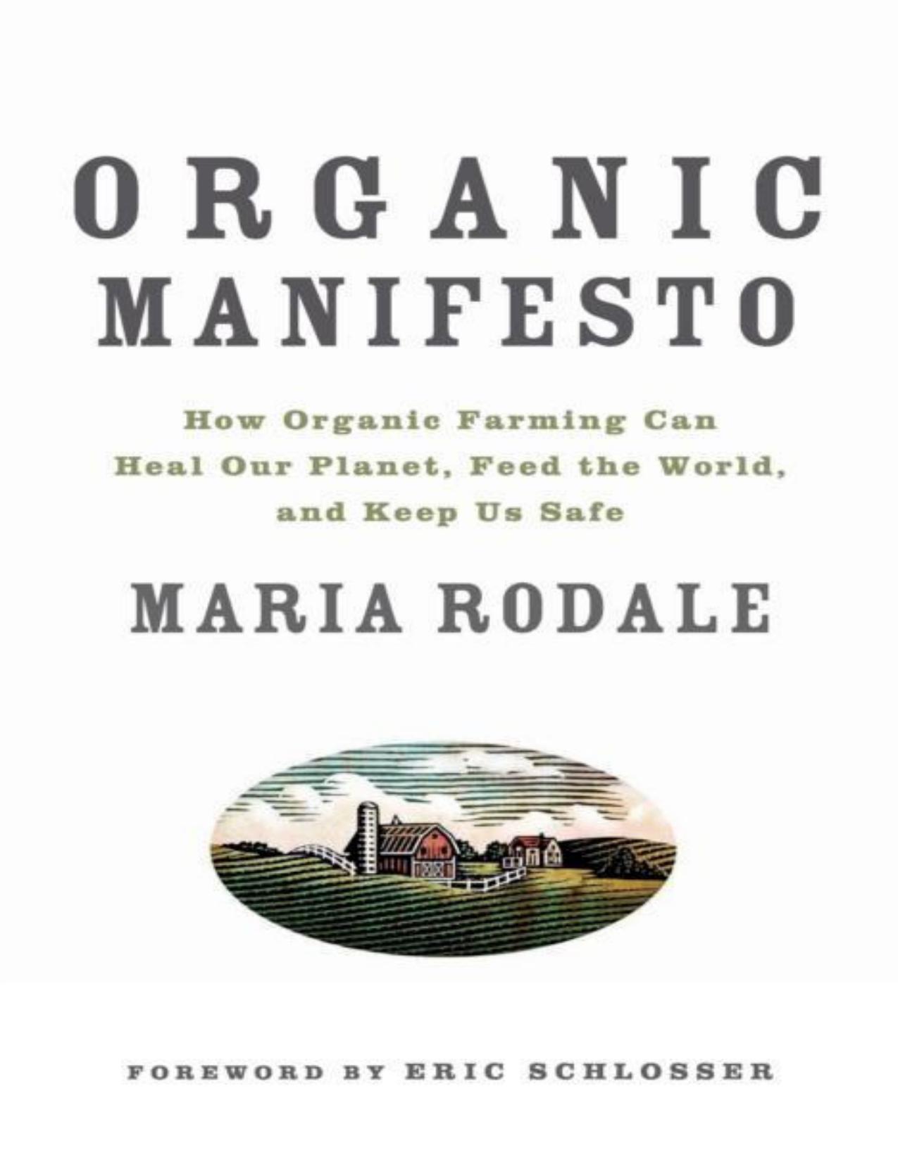 Organic Manifesto: How Organic Farming Can Heal Our Planet, Feed the World, and Keep Us Safe by Maria Rodale