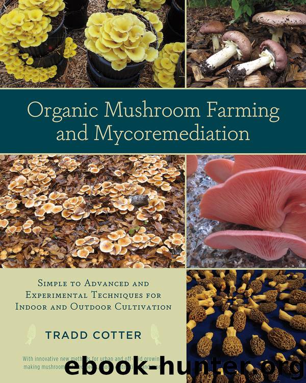 Organic Mushroom Farming and Mycoremediation by Tradd Cotter