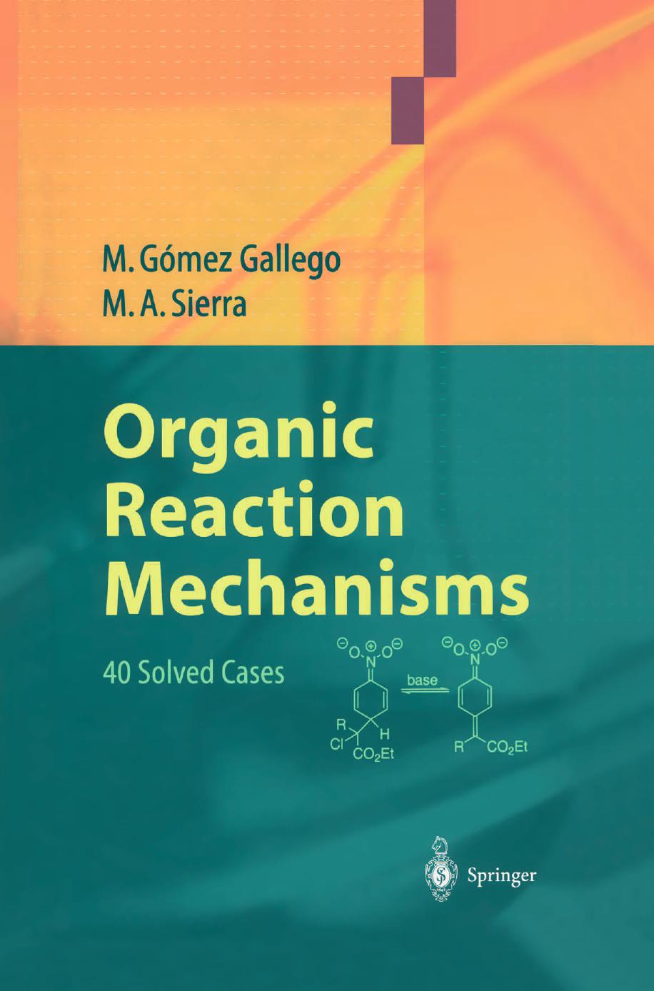 Organic Reaction Mechanisms: 40 Solved Cases by Prof. Mar Gómez Gallego Prof. Miguel A. Sierra (auth.)