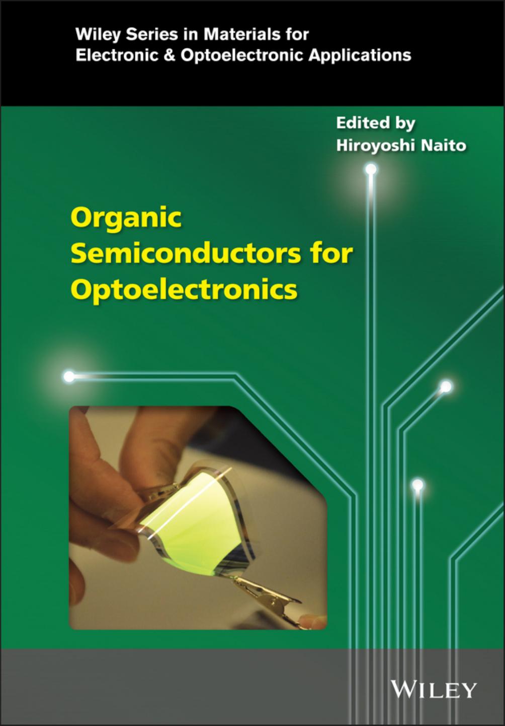 Organic Semiconductors for Optoelectronics (Wiley Series in Materials for Electronic & Optoelectronic Applications) by Hiroyoshi Naito
