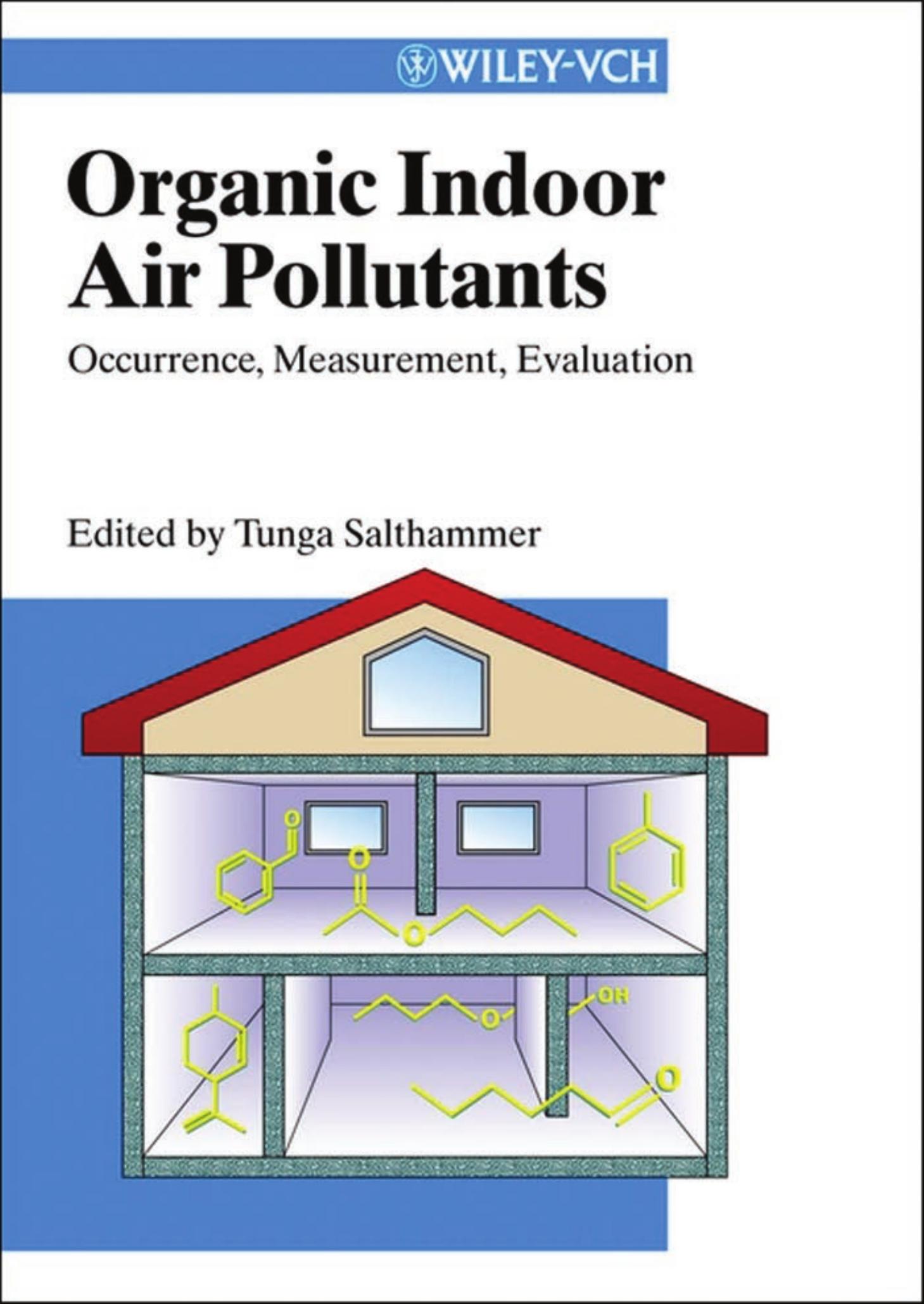 Organic indoor air pollutants: occurrence, measurement, evaluation by Tunga Salthammer