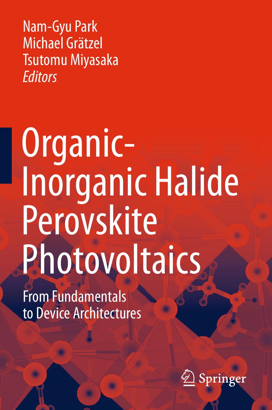 Organic-Inorganic Halide Perovskite Photovoltaics: From Fundamentals to Device Architectures by Nam-Gyu Park Michael Grätzel Tsutomu Miyasaka (eds.)