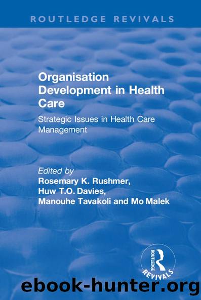 Organisation Development in Health Care by Huw T.O. Davies Mo Malek Rosemary K. Rushmer