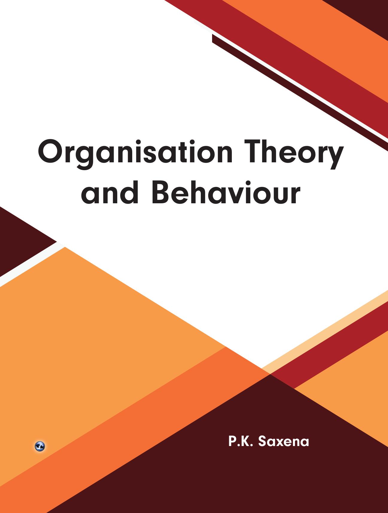 Organisation Theory and Behaviour by P.K. Saxena