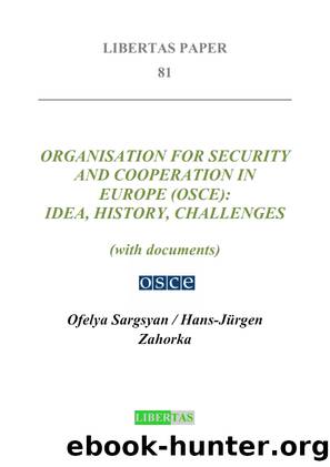Organisation for Security and Cooperation in Europe (OSCE): Idea, History, Challenges by Ofelya Sargsyan & Hans-Jürgen Zahorka