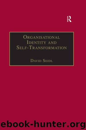 Organisational Identity and Self-Transformation by Seidl David;