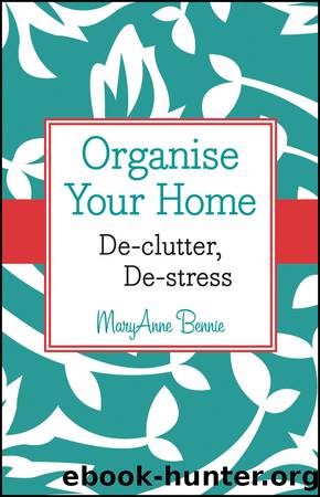 Organise Your Home by Bennie MaryAnne;