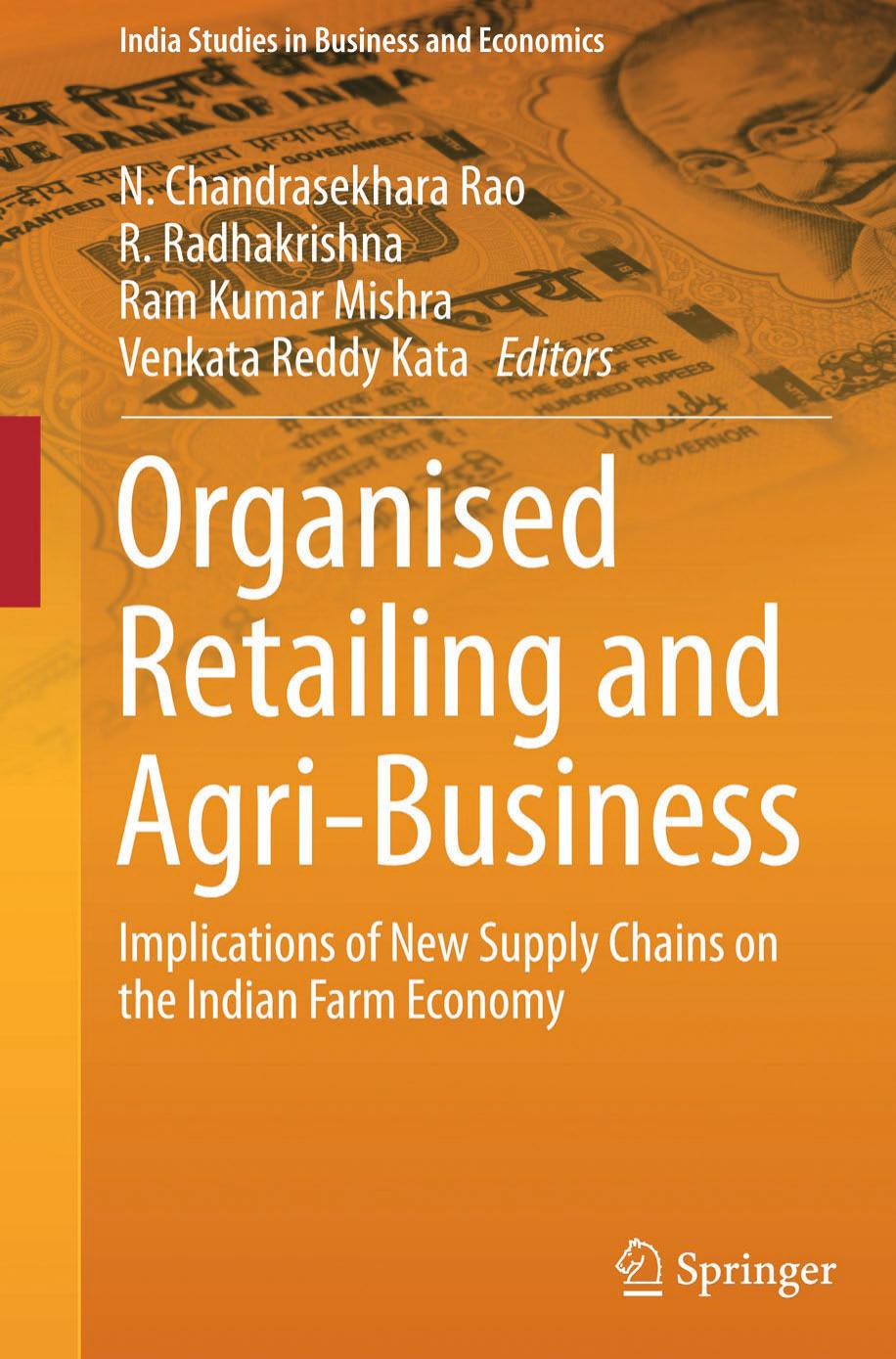 Organised Retailing and Agri-Business: Implications of New Supply Chains on the Indian Farm Economy by Unknow
