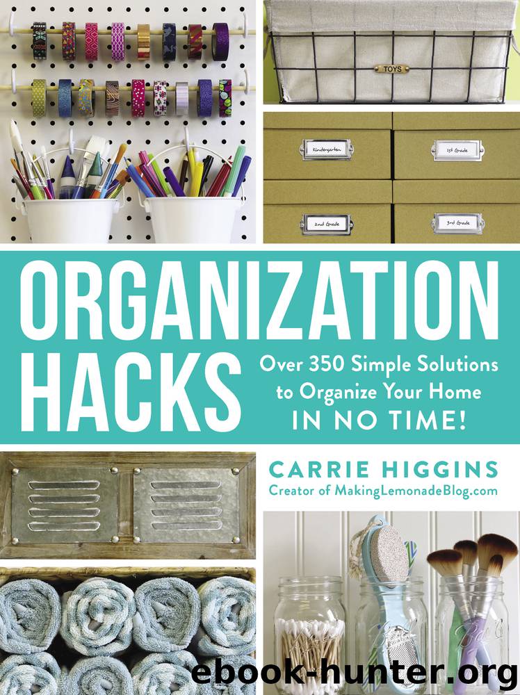 Organization Hacks by Carrie Higgins