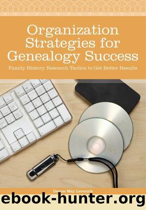 Organization Strategies for Genealogy Success: Family History Research Tactics to Get Better Results by Denise May Levenick