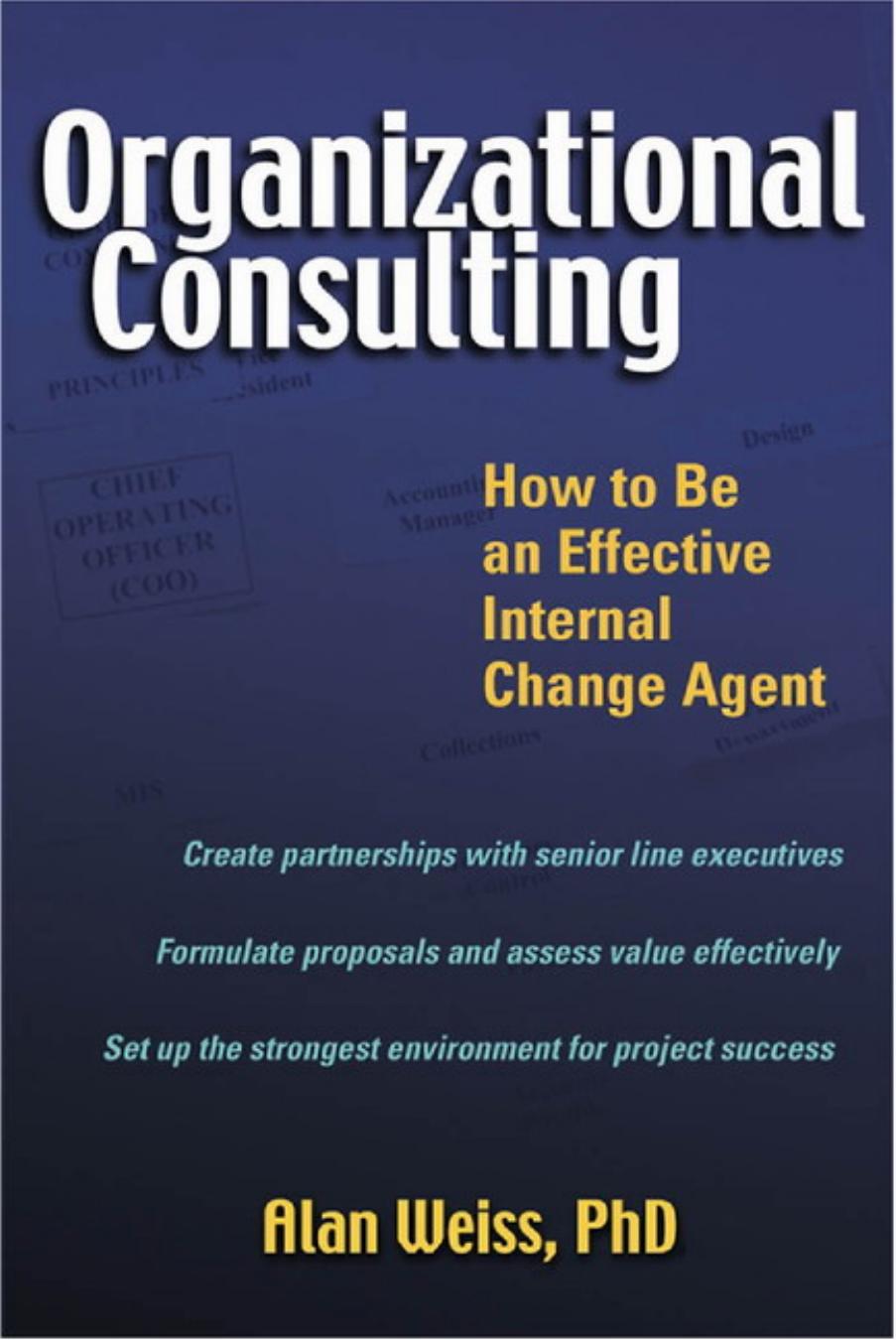 Organizational Consulting: How to Be an Effective Internal Change Agent by Alan Weiss