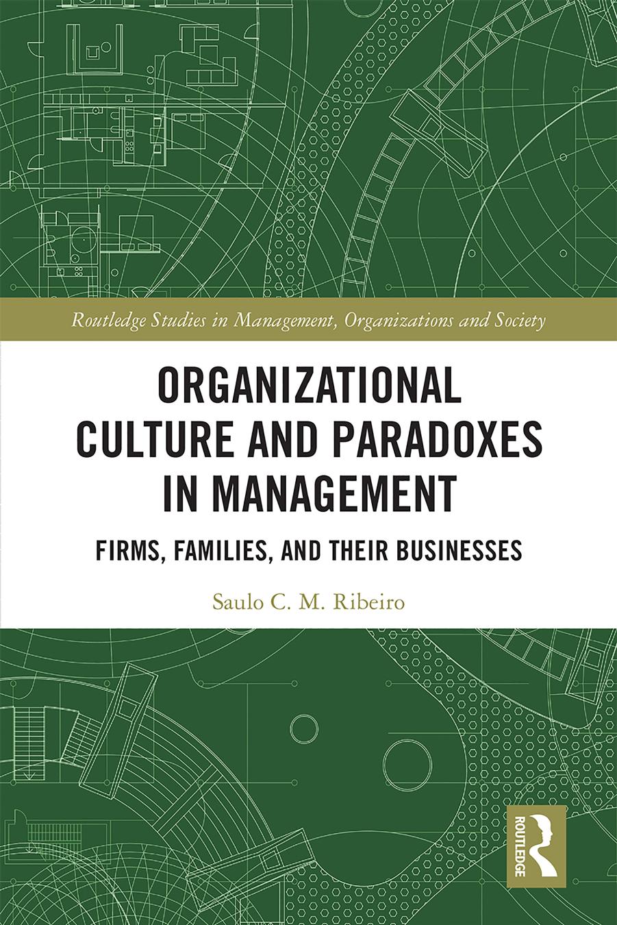 Organizational Culture and Paradoxes in Management: Firms, Families, and Their Businesses by Saulo C. M. Ribeiro