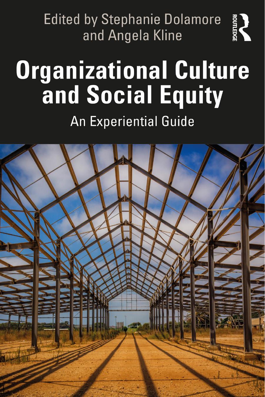 Organizational Culture and Social Equity: An Experiential Guide by Stephanie Dolamore Angela Kline
