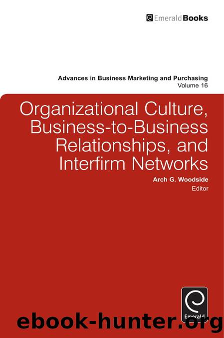 Organizational Culture, Business-To-Business Relationships, and Interfirm Networks by Arch G. Woodside; Arch G. Woodside