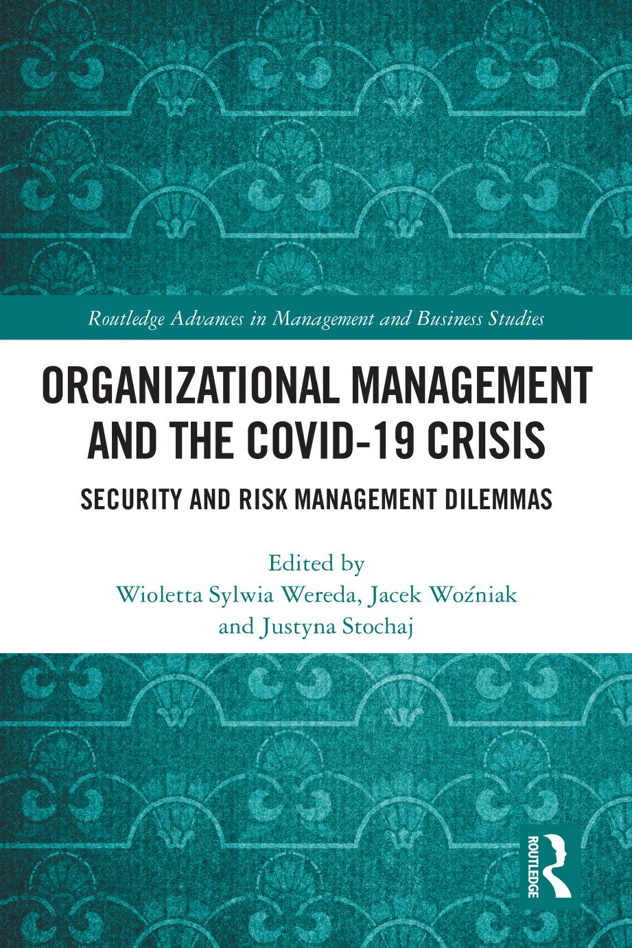 Organizational Management and the COVID-19 Crisis by Wioletta Sylwia Wereda Jacek Woźniak Justyna Stochaj