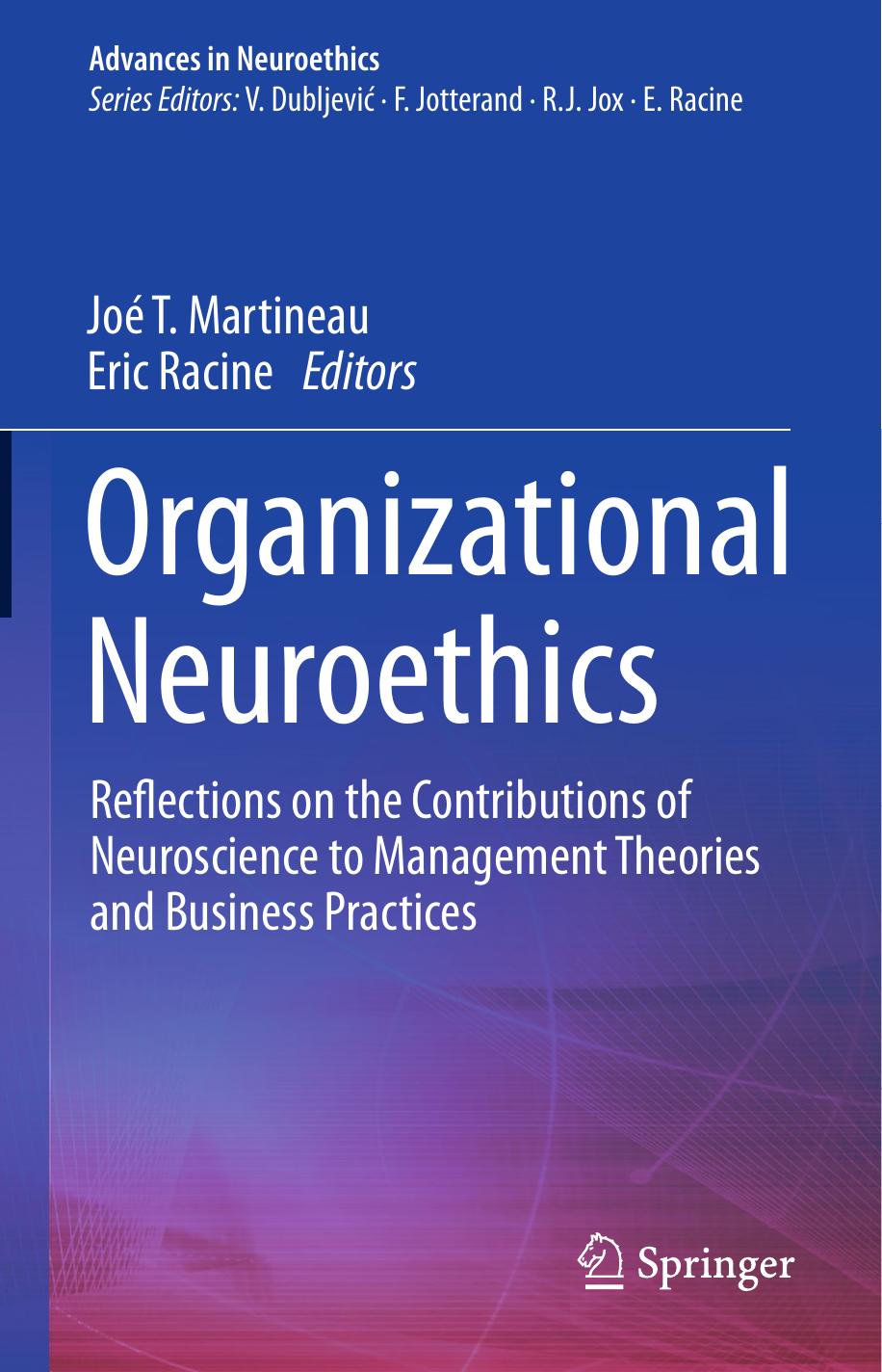 Organizational Neuroethics: Reflections on the Contributions of Neuroscience to Management Theories and Business Practices by Unknow