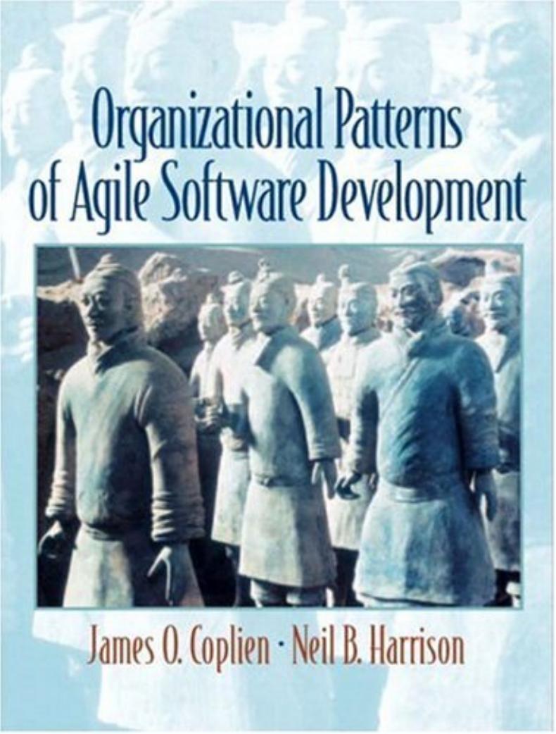 Organizational Patterns of Agile Software Development by James O. Coplien Neil B. Harrison