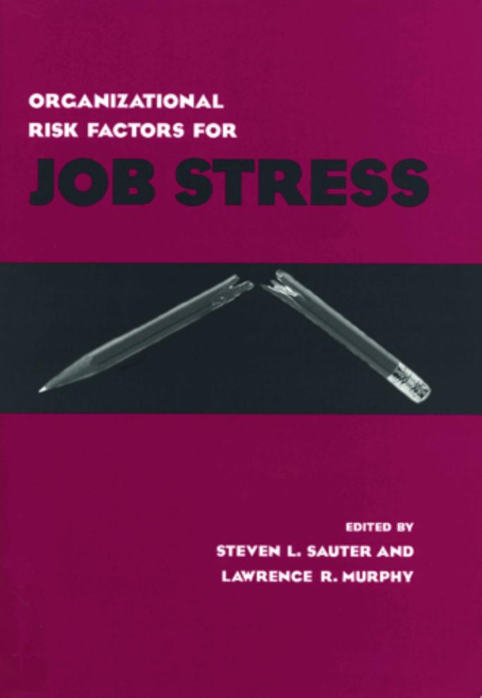 Organizational Risk Factors for Job Stress by Sauter S.L. Murphy L.R