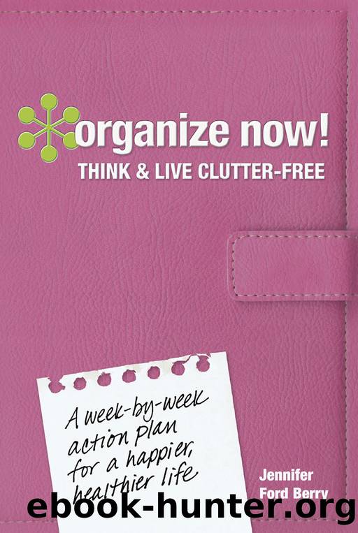 Organize Now! Think and Live Clutter Free by Jennifer Ford Berry