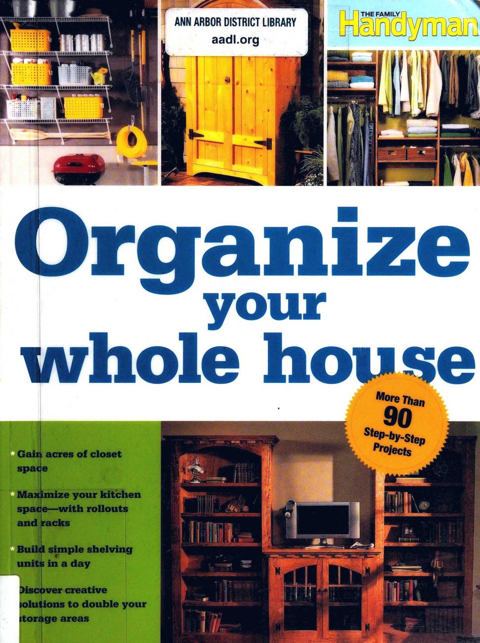 Organize Your Whole House: Do-it-yourself Projects for Every Room! by Unknow