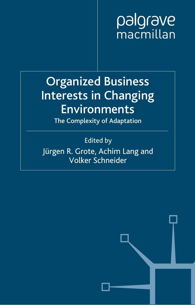 Organized Business Interests in Changing Environments: The Complexity of Adaptation (Globalization and Governance) by Jrgen R. Grote Achim Lang Volker Schneider