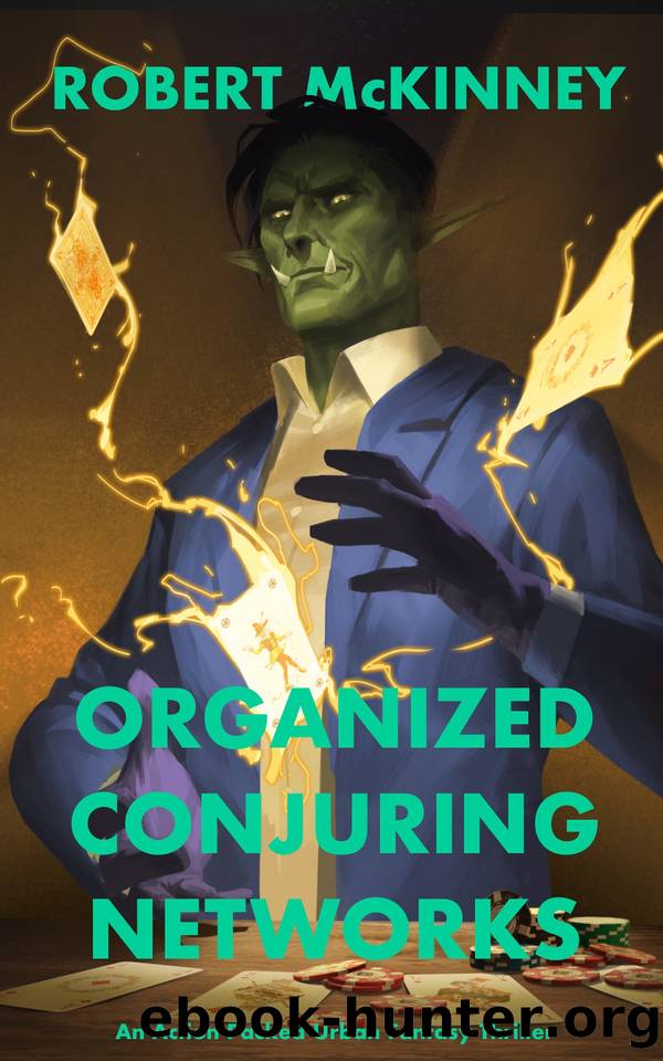 Organized Conjuring Networks: An Action Packed Urban Fantasy Thriller (Faerie Protective Services Inc Book 17) by McKinney Robert