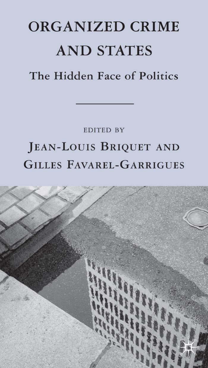Organized Crime and States: The Hidden Face of Politics (Sciences Po Series in International Relations and Political Economy) by Jean-Louis Briquet