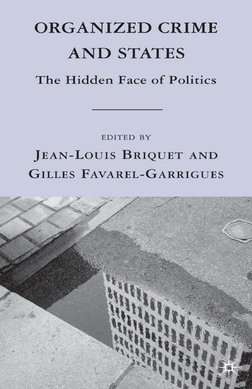 Organized Crime and States: The Hidden Face of Politics by Jean-Louis Briquet Gilles Favarel-Garrigues (eds.)