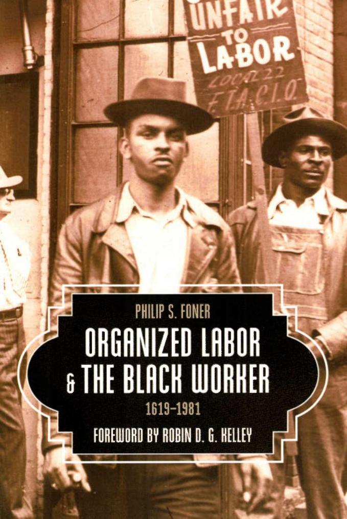Organized Labor and the Black Worker, 1619-1981 by Unknown