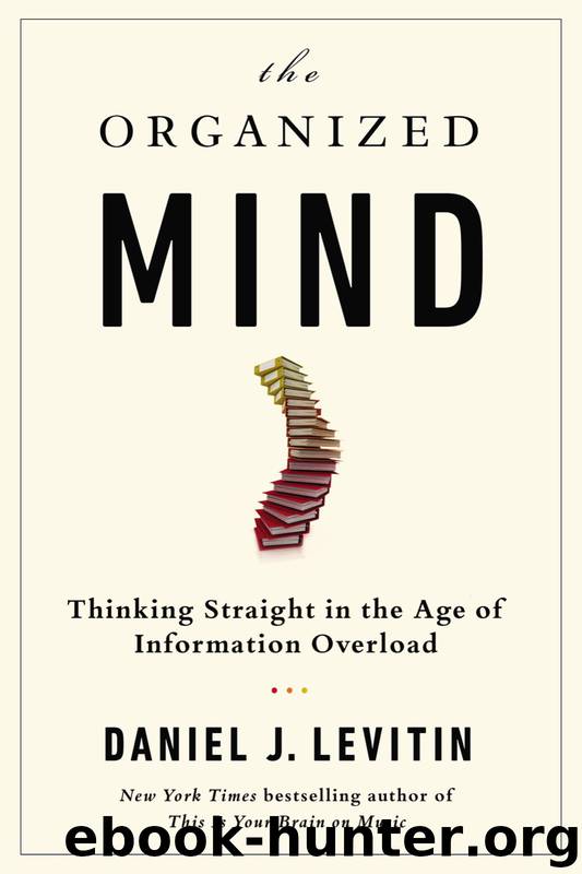 Organized Mind : Thinking Straight in the Age of Information Overload (9780698157224) by Daniel J. Levitin
