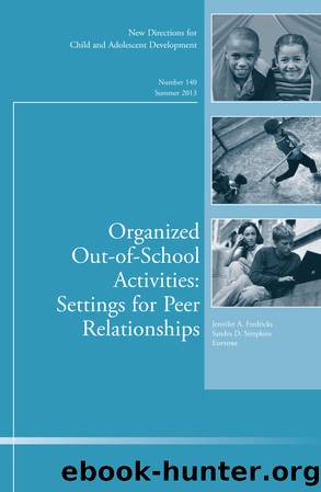 Organized Out-Of-School Activities: Setting for Peer Relationships by Fredricks Jennifer A.;Simpkins Sandra D.; & Sandra D. Simpkins