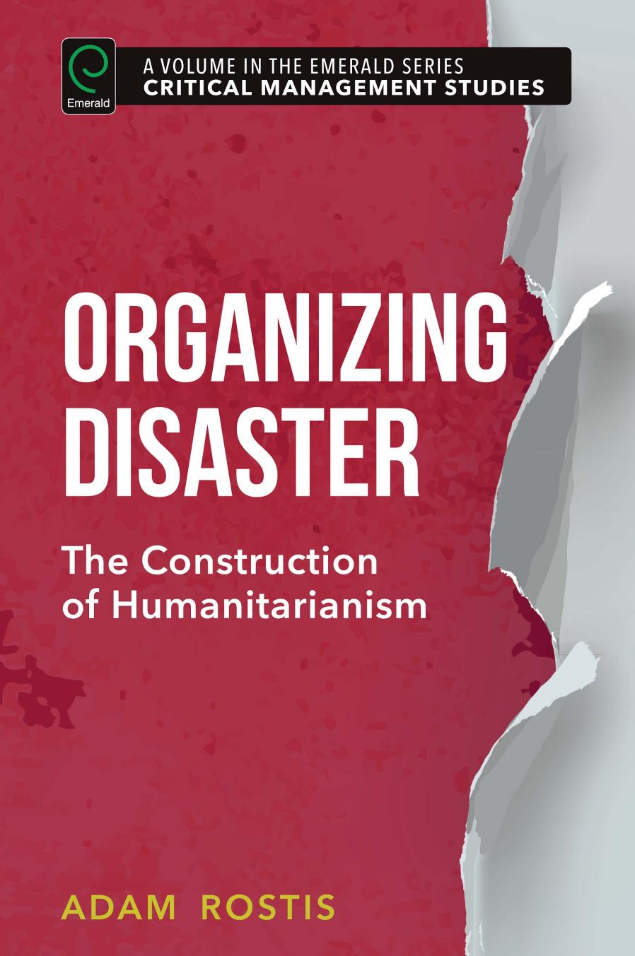Organizing Disaster : The Construction of Humanitarianism by Adam Rostis