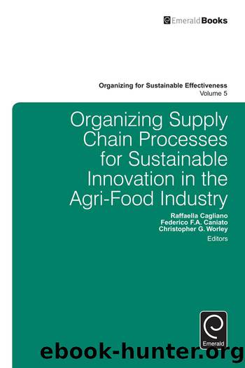 Organizing Supply Chain Processes for Sustainable Innovation in the Agri-Food Industry by Cagliano Raffaella;Caniato Frederico;Worley Christopher;