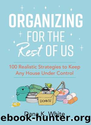 Organizing for the Rest of Us by Dana K. White