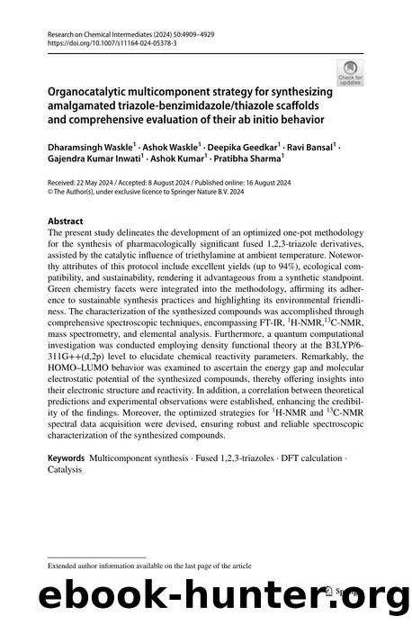 Organocatalytic multicomponent strategy for synthesizing amalgamated triazole-benzimidazolethiazole scaffolds and comprehensive evaluation of their ab initio behavior by unknow
