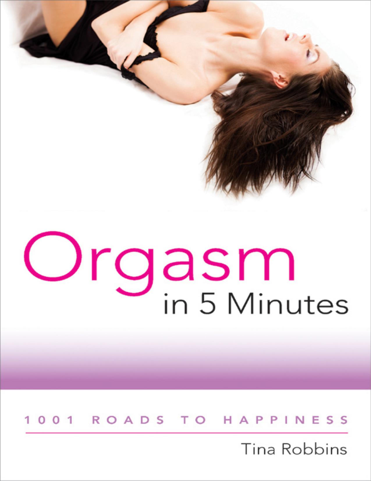 Orgasm in 5 Minutes by Robbins Tina