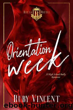 Orientation Week: A Dark High School Bully Romance (Breakbattle Academy Book 1) by Ruby Vincent