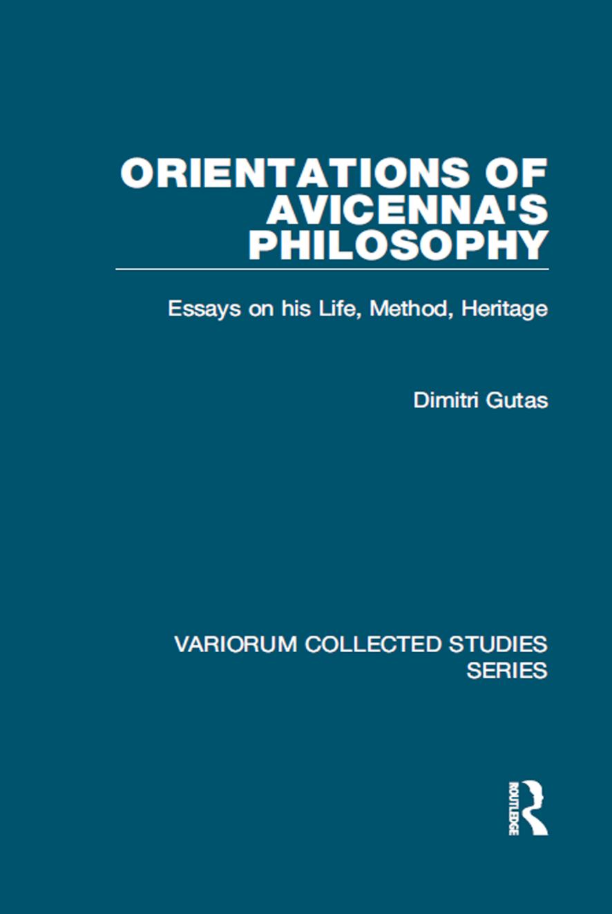Orientations of Avicenna's Philosophy: Essays on His Life, Method, Heritage by Dimitri Gutas