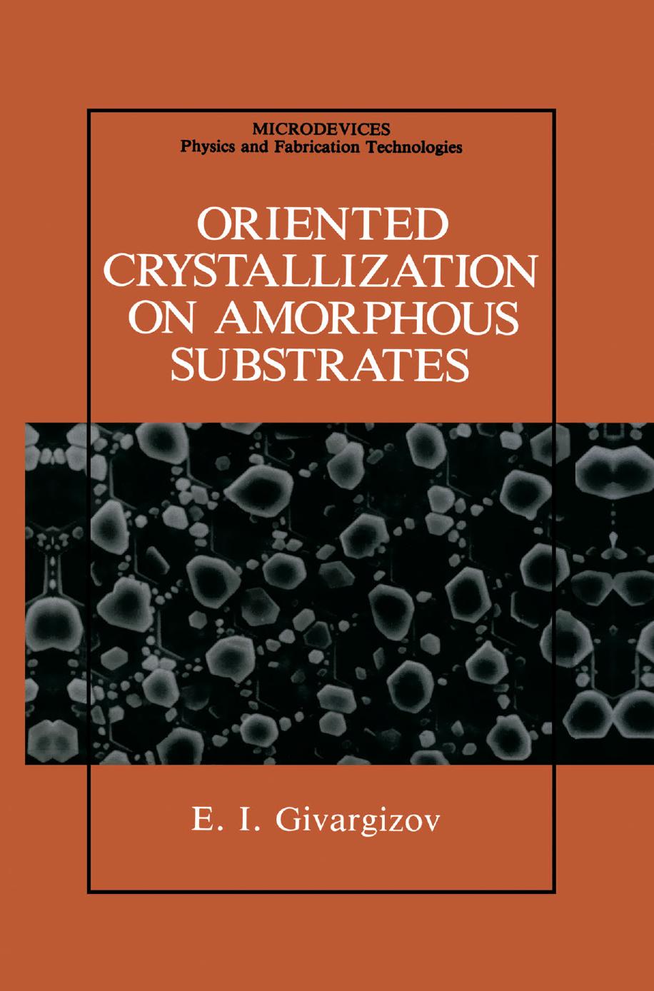 Oriented Crystallization on Amorphous Substrates by E. I. Givargizov (auth.)