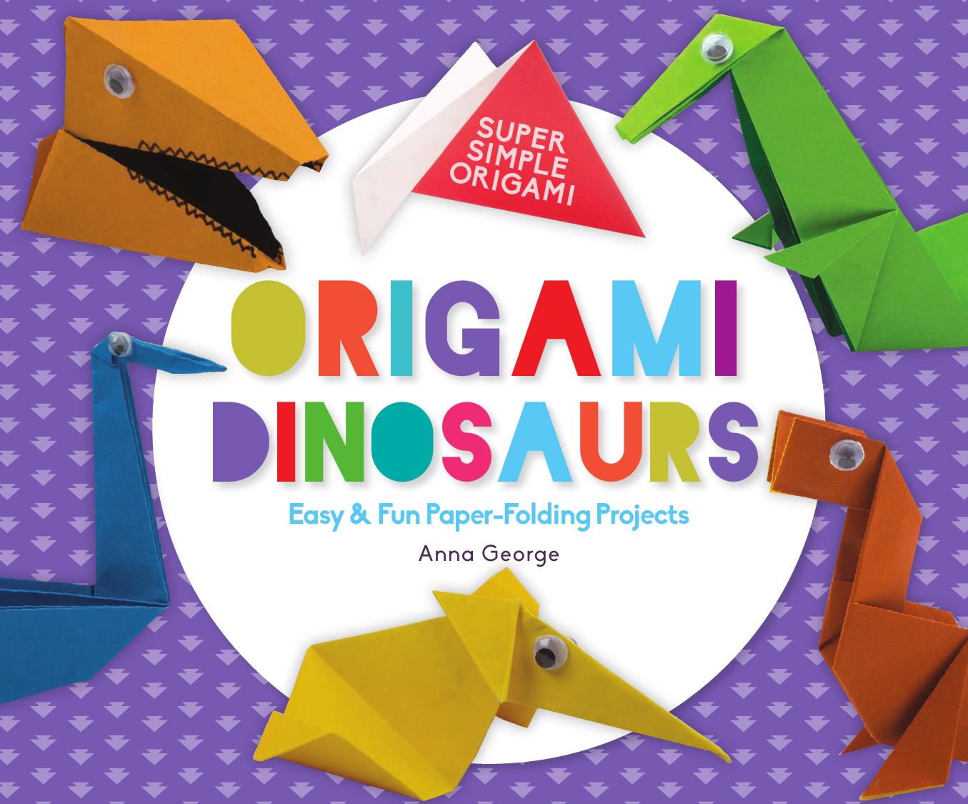 Origami Dinosaurs: Easy & Fun Paper-Folding Projects (Super Simple Origami) by Unknow