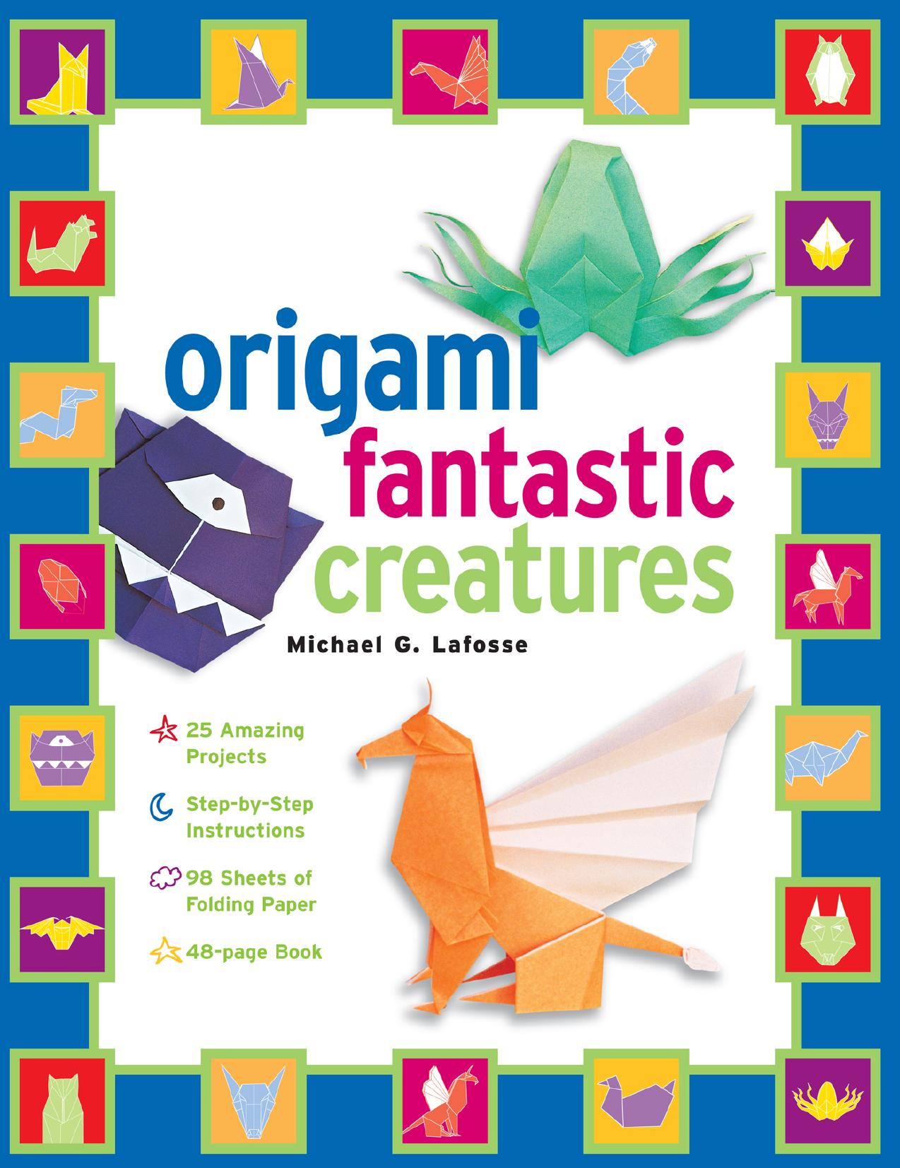 Origami Fantastic Creatures by Michael G. Lafosse