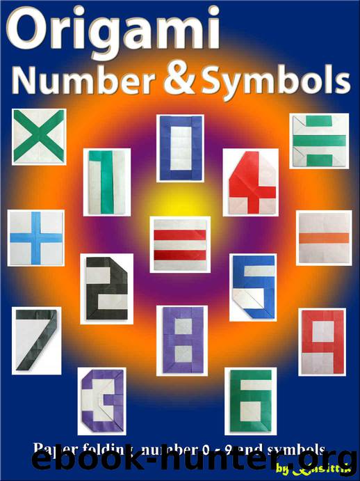 Origami Number & Symbols: Paper Folding The Number 0 - 9 & Symbols.: Paper Folding The Number 0 - 9 & Symbols. by Kasittik