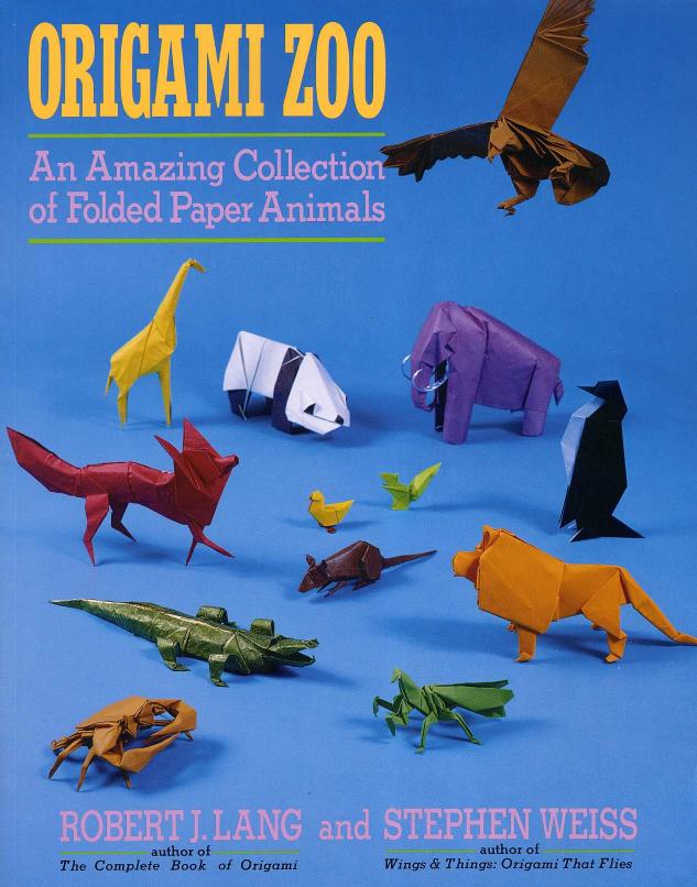 Origami Zoo: An Amazing Collection of Folded Paper Animals by Robert J. Lang