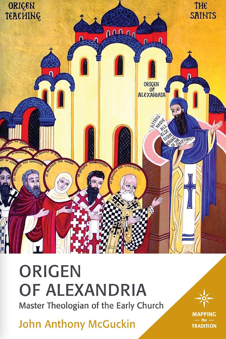 Origen of Alexandria: Master Theologian of the Early Church by John Anthony McGuckin
