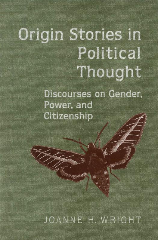 Origin Stories in Political Thought : Discourses on Gender, Power, and Citizenship by Joanne H. Wright