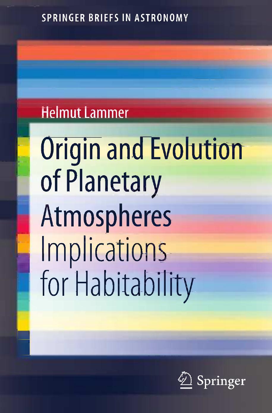 Origin and Evolution of Planetary Atmospheres: Implications for Habitability by Helmut Lammer (auth.)