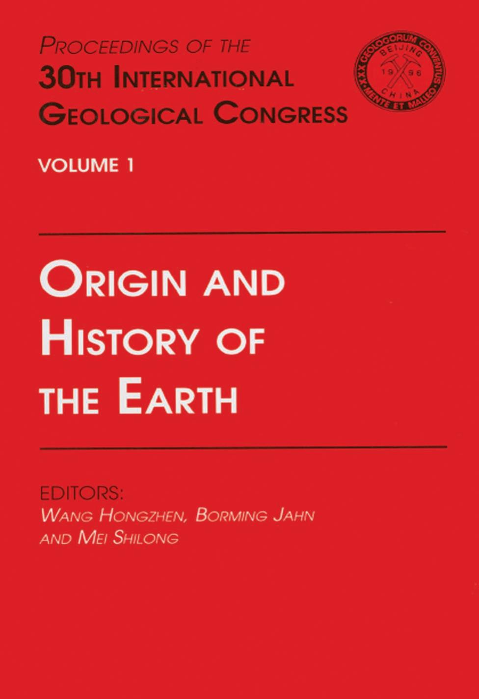 Origin and History of the Earth : Proceedings of the 30th International Geological Congress, Volume 1 by Jahn Borming; Mei Shilong; Wang Hongzhen