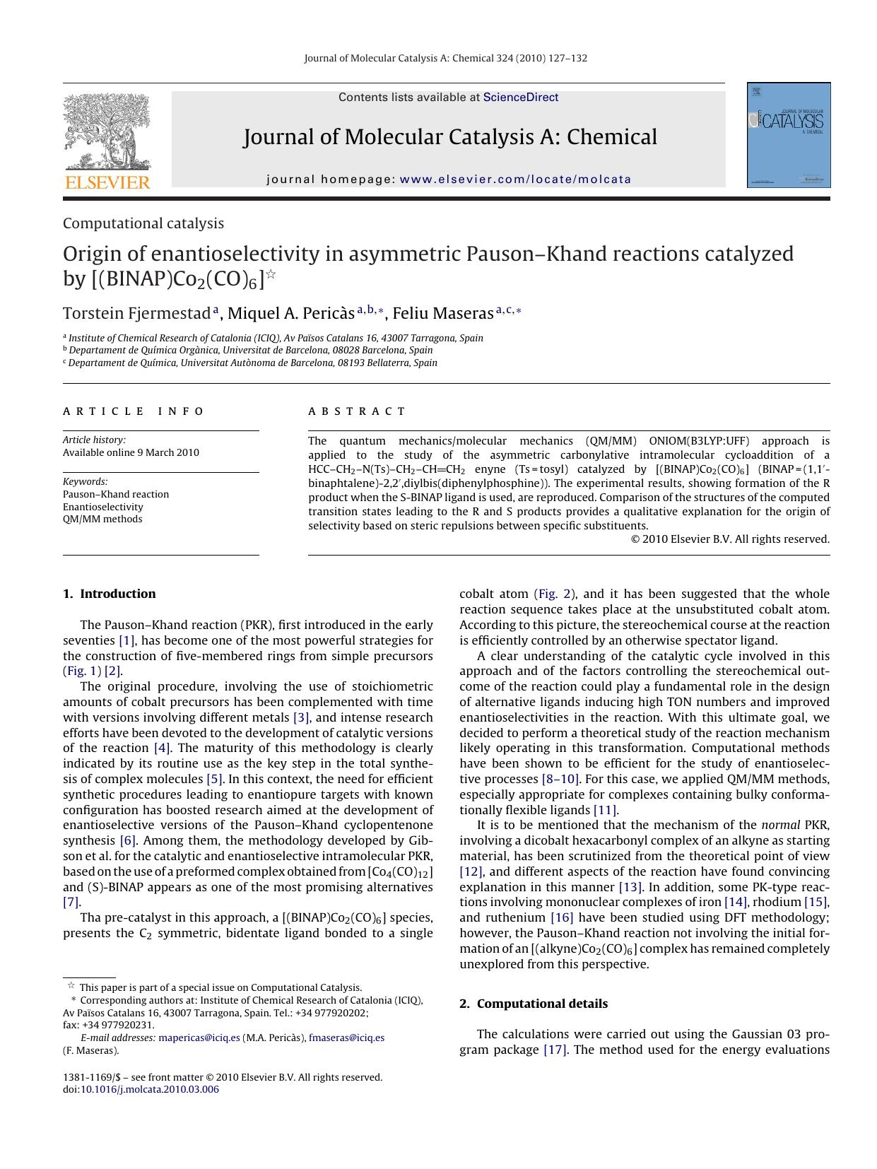 Origin of enantioselectivity in asymmetric PausonÃ¢â¬âKhand reactions catalyzed by [(BINAP)Co2(CO)6] by Torstein Fjermestad; Miquel A. PericÃ s; Feliu Maseras