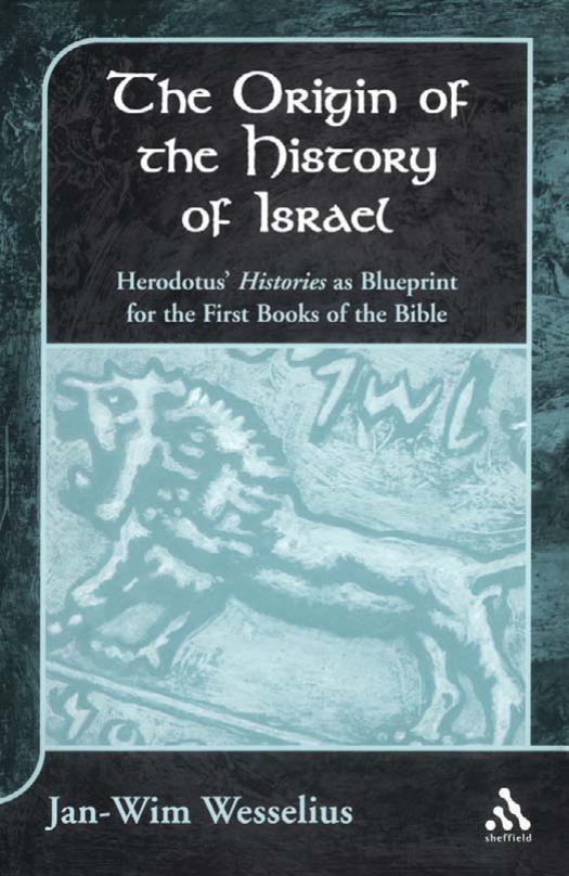 Origin of the History of Israel: Herodotus' Histories as Blueprint for the First Books of the Bible by Jan-Wim Wesselius